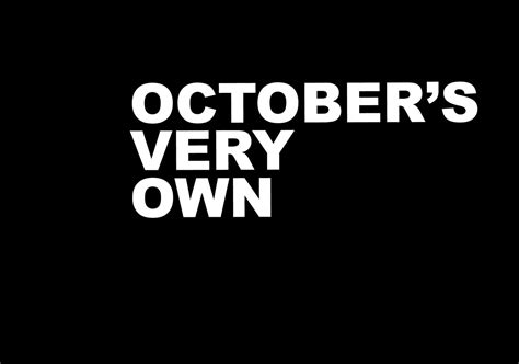 October&39;s Very Own simply is mean&39;t to signify that all the members of the October&39;s Very Own (OVO) group are born in October and it is named after the fact that they are all. . Octobers veryown